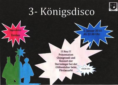Kleinplakat im A4-Format, hergestellt auf einem Heimcomputer und ausgedruckt auf normales Papier. Mit dem Plakat kündigte der Jugenverein Ferden die "Dreikönigsdisco" vom 2. Januar 2010 an.