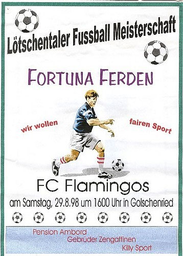 Kleinplakat für den Fussballmatch "Fortuna Ferden" gegen "FC Flamingos" im Rahmen der Lötschentaler Fussballmeisterschaft 1998. Auf dem PC gestaltetes Plakat im A4 Format, verwendet für ein Anschlagbrett in Kippel, 1998.