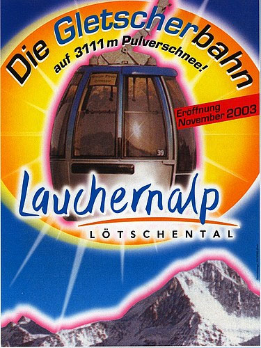 Werbeplakat, kreiert 2003 aus Anlass der Eröffnung der Gletscherbahn von der Gandegg zum Hockenhorngrat. Geschenk Luftseilbahn Wiler Lauchernalp.